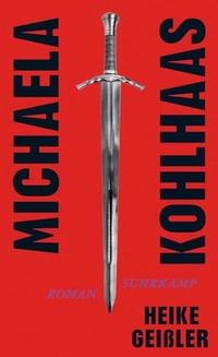 Heike Geißler. Michaela Kohlhaas - Roman . Suhrkamp Verlag, Berlin, 2026.