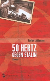 Buchcover: Steffen Lüddemann. 50 Hertz gegen Stalin - Roman (Ab 13 Jahre). Fischer Sauerländer Verlag, Düsseldorf, 2007.