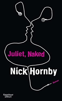 Buchcover: Nick Hornby. Juliet, Naked - Roman. Kiepenheuer und Witsch Verlag, Köln, 2009.