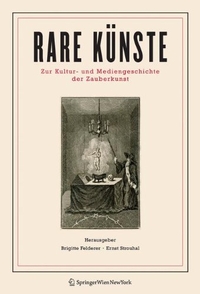 Buchcover: Brigitte Felderer / Ernst Strouhal. Rare Künste - Zur Kultur- und Mediengeschichte der Zauberkunst. Springer Verlag, Heidelberg, 2007.