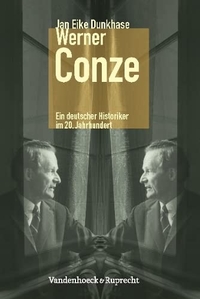 Buchcover: Jan Eike Dunkhase. Werner Conze - Ein deutscher Historiker im 20. Jahrhundert. Vandenhoeck und Ruprecht Verlag, Göttingen, 2010.