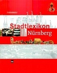 Buchcover: Michael Diefenbacher / Rudolf Endres (Hg.). Stadtlexikon Nürnberg - 2. verbesserte Auflage. W. Tümmels Verlag, Nürnberg, 2000.