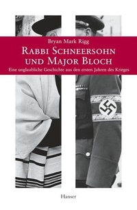 Buchcover: Bryan Mark Rigg. Rabbi Schneersohn und Major Bloch - Eine unglaubliche Geschichte aus dem ersten Jahr des Krieges. Carl Hanser Verlag, München, 2006.