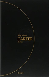 Cover: Ally Klein. Carter - Roman. Droschl Verlag, Graz, 2018.