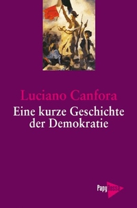 Buchcover: Luciano Canfora. Eine kurze Geschichte der Demokratie - Von Athen bis zur EU. PapyRossa Verlag, Köln, 2006.