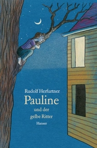 Buchcover: Rudolf Herfurtner. Pauline und der gelbe Ritter - Ab 10 Jahren. Carl Hanser Verlag, München, 2006.