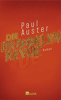 Buchcover: Paul Auster. Die Brooklyn Revue - Roman. Rowohlt Verlag, Hamburg, 2006.