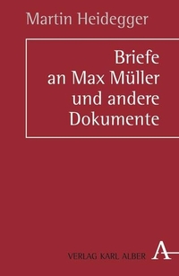 Buchcover: Martin Heidegger. Briefe an Max Müller und andere Dokumente. Karl Alber Verlag, Freiburg i.Br., 2003.