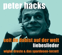 Buchcover: Peter Hacks. Seit du da bist auf der Welt - Vertonte Liebesgedichte von Peter Hacks. 1 CD. Kein und Aber Records, Zürich, 2008.