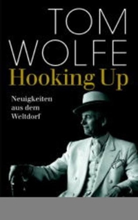 Buchcover: Tom Wolfe. Hooking up - Neuigkeiten aus dem Weltdorf. Karl Blessing Verlag, München, 2001.