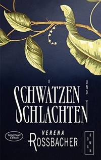 Buchcover: Verena Roßbacher. Schwätzen und Schlachten - Roman. Kiepenheuer und Witsch Verlag, Köln, 2014.