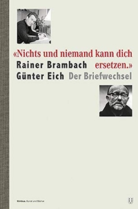 Buchcover: Rainer Brambach / Günter Eich. "Nichts und niemand kann dich ersetzen." - Rainer Brambach, Günter Eich: Der Briefwechsel.. Nimbus Verlag, Wädenswil, 2021.
