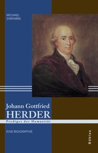 Buchcover: Michael Zaremba. Johann Gottfried Herder - Prediger der Humanität. Eine Biografie. Böhlau Verlag, Wien - Köln - Weimar, 2002.