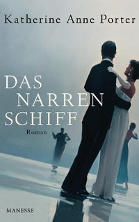 Buchcover: Katherine Ann Porter. Das Narrenschiff - Roman. Manesse Verlag, Zürich, 2010.