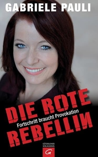 Buchcover: Gabriele Pauli. Die rote Rebellin - Fortschritt braucht Provokation. 2013.