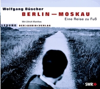 Buchcover: Wolfgang Büscher. Berlin - Moskau - Eine Reise zu Fuß. Gelesen von Ulrich Matthes. 3 CDs. Audio Verlag, Berlin, 2004.
