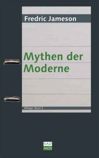 Buchcover: Fredric Jameson. Mythen der Moderne. Kadmos Kulturverlag, Berlin, 2004.