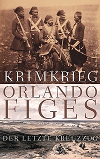 Buchcover: Orlando Figes. Krimkrieg - Der letzte Kreuzzug. Berlin Verlag, Berlin, 2011.