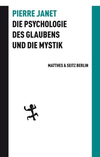 Cover: Die Psychologie des Glaubens und die Mystik