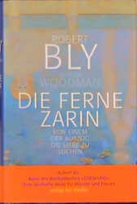 Buchcover: Robert Bly / Marion Woodman. Die ferne Zarin - Von einem, der auszog, die Liebe zu suchen. Kindler Verlag, Reinbek, 2000.