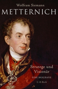 Buchcover: Wolfram Siemann. Metternich - Stratege und Visionär. C.H. Beck Verlag, München, 2016.