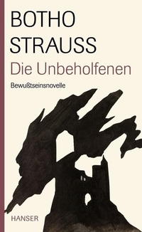 Buchcover: Botho Strauß. Die Unbeholfenen - Bewusstseinsnovelle. Carl Hanser Verlag, München, 2007.