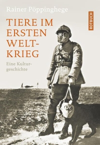 Buchcover: Rainer Pöppinghege. Tiere im Ersten Weltkrieg - Eine Kulturgeschichte. Rotbuch Verlag, Berlin, 2014.