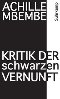 Buchcover: Achille Mbembe. Kritik der schwarzen Vernunft. Suhrkamp Verlag, Berlin, 2014.