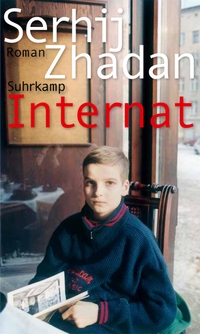 Cover: Serhij Zhadan. Internat - Roman. Suhrkamp Verlag, Berlin, 2018.