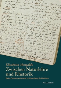 Buchcover: Elisabetta Mengaldo. Zwischen Naturlehre und Rhetorik - Kleine Formen des Wissens in Lichtenbergs Sudelbüchern. Wallstein Verlag, Göttingen, 2021.