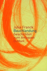 Buchcover: Julia Franck. Bauchlandung - Geschichten zum Anfassen. DuMont Verlag, Köln, 2000.