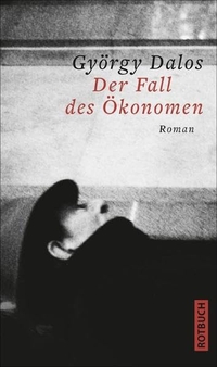 Cover: György Dalos. Der Fall des Ökonomen - Roman. Rotbuch Verlag, Berlin, 2012.