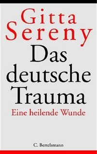 Buchcover: Gitta Sereny. Das deutsche Trauma - Eine heilende Wunde. C. Bertelsmann Verlag, München, 2002.