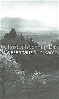 Buchcover: Christoph Schmitz. Das Wiesenhaus - Roman. Suhrkamp Verlag, Berlin, 2012.