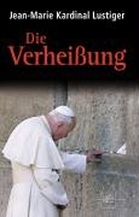 Cover: Jean-Marie Lustiger. Die Verheißung - Vom Alten zum Neuen Bund. Sankt Ulrich Verlag, Augsburg, 2003.