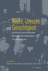 Buchcover: Jürgen Zarusky. Recht, Unrecht und Gerechtigkeit - Politische Justiz zwischen Diktatur und Demokratie. Für Jürgen Zarusky. Metropol Verlag, Berlin, 2023.