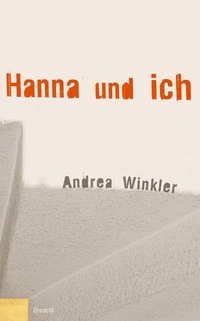 Buchcover: Andrea Winkler. Hanna und ich. Droschl Verlag, Graz, 2008.