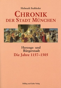 Buchcover: Helmuth Stahleder. Chronik der Stadt München - 3 Bände. Dölling und Galitz Verlag, Hamburg, 2005.