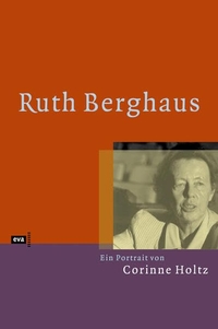 Buchcover: Corinne Holtz. Ruth Berghaus - Ein Porträt. Europäische Verlagsanstalt, Hamburg, 2005.