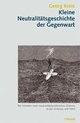 Cover: Kleine Neutralitätsgeschichte der Gegenwart