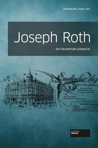 Buchcover: Joseph Roth. Ein Frankfurt-Lesebuch. Societäts-Verlag, Frankfurt am Main, 2017.