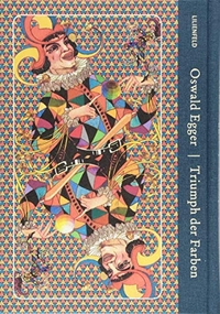 Buchcover: Oswald Egger. Triumph der Farben. Lilienfeld Verlag, Düsseldorf, 2018.