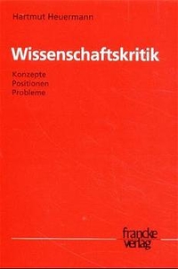 Buchcover: Hartmut Heuermann. Wissenschaftskritik - Konzepte, Positionen, Probleme. A. Francke Verlag, Tübingen, 2000.