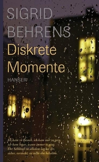 Buchcover: Sigrid Behrens. Diskrete Momente. Carl Hanser Verlag, München, 2007.