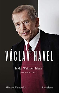 Buchcover: Michael Zantovsky. Vaclav Havel - In der Wahrheit leben. Propyläen Verlag, Berlin, 2014.