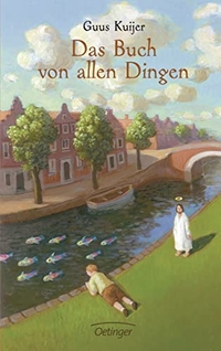 Cover: Guus Kuijer. Das Buch von allen Dingen - (Ab 8 Jahre). Friedrich Oetinger Verlag, Hamburg, 2006.