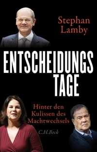 Buchcover: Stephan Lamby. Entscheidungstage - Hinter den Kulissen des Machtwechsels. C.H. Beck Verlag, München, 2021.