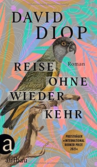 Buchcover: David Diop. Reise ohne Wiederkehr oder Die geheimen Hefte des Michel Adanson - Roman. Aufbau Verlag, Berlin, 2022.