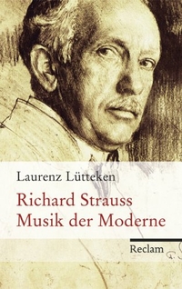 Cover: Laurenz Lütteken. Richard Strauss - Musik der Moderne. Philipp Reclam jun. Verlag, Ditzingen, 2014.