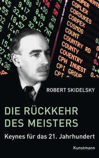 Buchcover: Robert Skidelsky. Die Rückkehr des Meisters - Keynes für das 21. Jahrhundert. Antje Kunstmann Verlag, München, 2009.